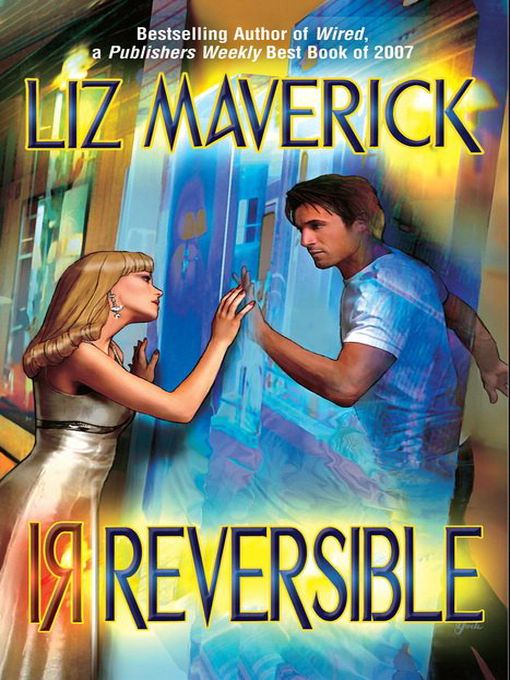 Title details for Irreversible by Liz Maverick - Available